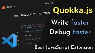 QuokkaJS VSCode Extension -The Fastest Way to Write,Debug &Test JavaScript|The JavaScript Scratchpad