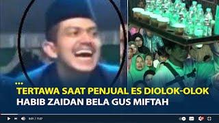 Sosok Habib Zaidan, Ikut Tertawa saat Gus Miftah Olok olok Penjual Es Teh, Bela Gus Miftah