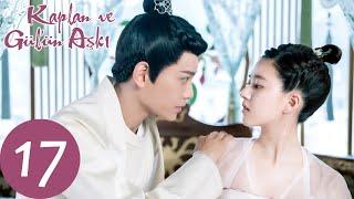 Kaplan ve Gül'ün Aşkı 17 (Zhao Lusi, Ding Yuxi)  | 传闻中的陈芊芊 The Romance of Tiger and Rose