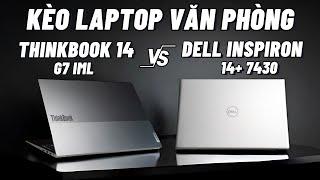 Kèo laptop văn phòng cực cân ???| So sánh Dell Inspiron 14 Plus 7430 vs Thinkbook 14 G7 IML