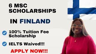 STUDY IN FINLAND FOR FREE - 6 MSc Scholarships - Study In English - IELTS Waived - APPLY NOW