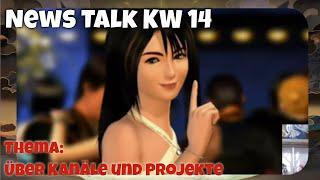 News Talk KW14 / Was gibt es neues auf dem Kanal oder Kanäle ^^