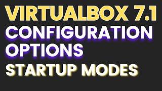 3- Advanced Virtual Machine Configuration Options and Startup Modes