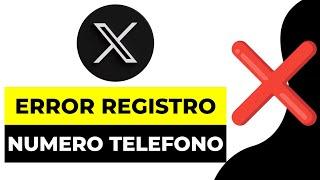 Actualmente no Podemos Registrar Este Número de Teléfono en x Twitter 2024