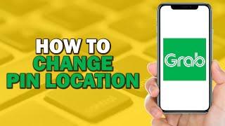 How To Change Pin Location On Grab (Quick Tutorial)