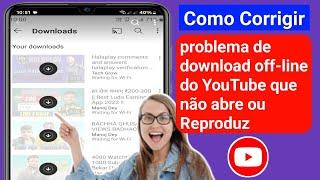 Este vídeo ainda não foi baixado. Solução de problema de download do YouTube