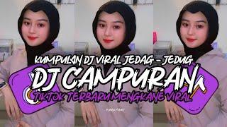 DJ CAMPURAN TIKTOK VIRAL 2024 JEDAG JEDUG FULL BASS MENGKANE TERBARU