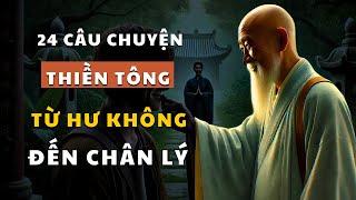 Từ Hư Không Đến Chân Lý Cuộc Sống: Hành Trình GIÁC NGỘ Trong 24 Câu Chuyện THIỀN TÔNG.