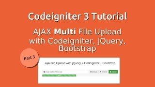 Codeigniter 3 Tutorial -  Ajax File Upload - Part 3 (multi file upload)