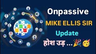 #onpassive, onpassive Mike ellis sir update, होश उड़ ..., #ashmufareh