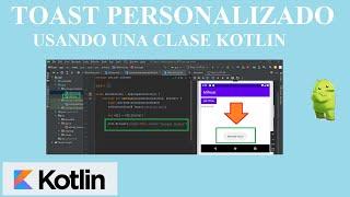 Toast Personalizado, usando una clase Kotlin.