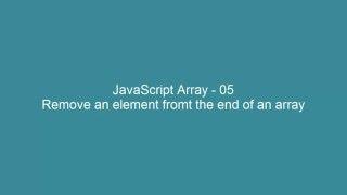 JavaScript Array - 05 -  Remove the last element