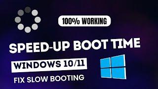 How to Speedup Boot Time in Windows 10/11 | Fix Slow Boot (NEW FIX)