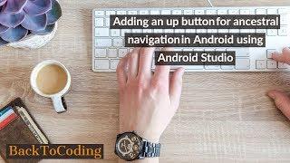 Adding an up button for ancestral navigation in Android using Android Studio