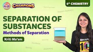 Separation of Substances: Methods of Separation Class 6 Science Concept Explained | BYJU'S - Class 6