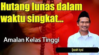 Tips Melunasi Hutang Dengan Cepat || IJAZAH GUS BAHA