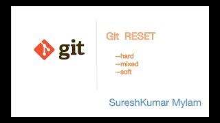Git RESET explanation and implementation of hard, mixed & soft reset options with examples