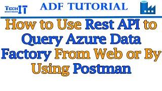 How to Use Rest API to Query Azure Data Factory From Web or By Using Postman ADF Tutorial 2022