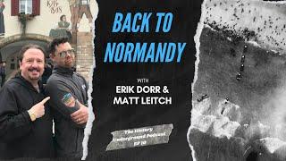 Back to Normandy w/ Erik Dorr & Matt Leitch