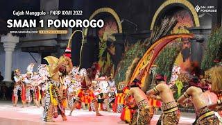 GAJAH MANGGOLO SMAN 1 PONOROGO - JUARA 1 FESTIVAL NASIONAL REOG PONOROGO 2022