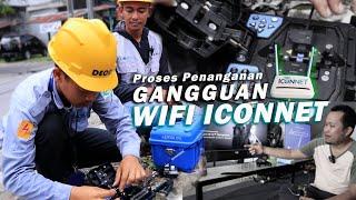 ICONNET, PROSES MEMPERBAIKI GANGGUAN WIFI-part 2