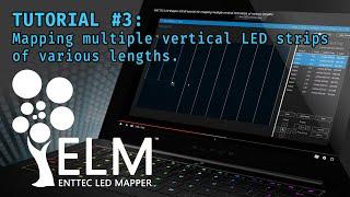 ENTTEC LED Mapper (ELM) tutorial #3: mapping multiple vertical LED strips of various lengths