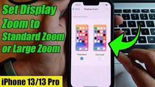 iPhone 13/13 Pro: How to Set Display Zoom to Standard Zoom or Large Zoom