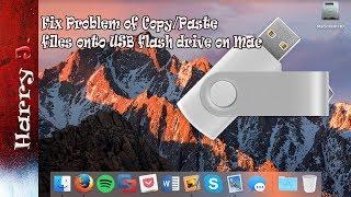 Fix Problem of Copy/Paste files onto USB flash drive on Mac 2018