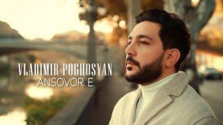 VLADIMIR POGHOSYAN-ANSOVOR E//OFFICIAL MUSIC VIDEO 2024//