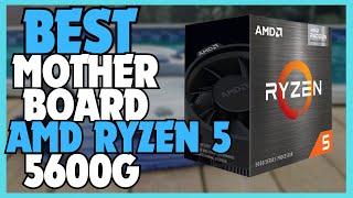 Best Motherboard For Ryzen 5 5600G 2024 | Top 5 Motherboards For Ryzen 5 5600G