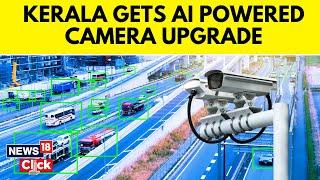 Artificial Intelligence Powered Cameras To Monitor Kerala Roads | Kerala Traffic Cameras | News18