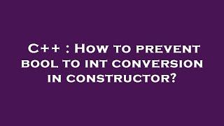 C++ : How to prevent bool to int conversion in constructor?