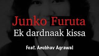 JUNKO FURUTA - One of the deadliest cases in history || Anubhav Agrawal