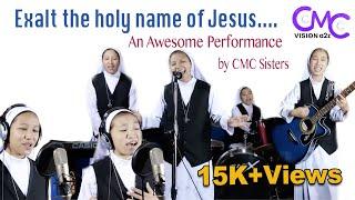 An Awesome Performance By CMC Sisters | Exalt the holy name of Jesus | CMC Sisters |