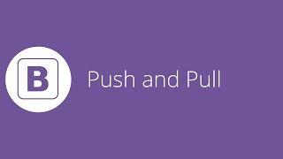 Bootstrap tutorial 7 - Push and Pull