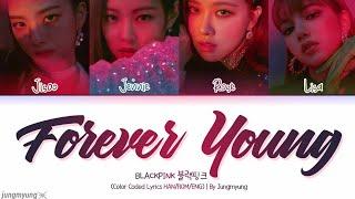 BLACKPINK(블랙핑크) - FOREVER YOUNG (Color Coded Lyrics Han/Rom/Eng) By Jungmyung