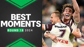 NRL 2024 | Best Moments | Round 18