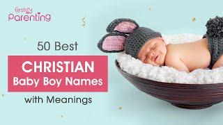 50 Awesome Christian Baby Boy Names with Meanings