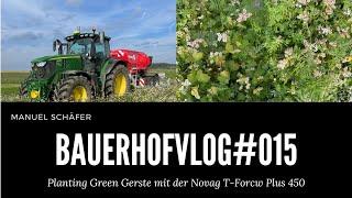 BauernhofVlog #015 Planting green Gerste mit Novag T-ForcePlus 450 und John Deere 6250R