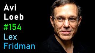 Avi Loeb: Aliens, Black Holes, and the Mystery of the Oumuamua | Lex Fridman Podcast #154