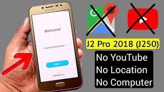 Samsung J2 Pro 2018 (J250) Fix YouTube Update/Fix Location |Google/FRP Bypass |ANDROID 7.1.1 _NO PC