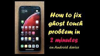 How to fix the ghost touch problem on android phone without replacing LCD Panel