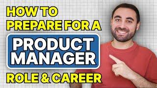 How to Prepare for a Product Manager Role and Career