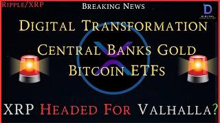 Ripple/XRP-Digital Transformation-Central Banks & Gold, XRP On It`s Way To Valhalla