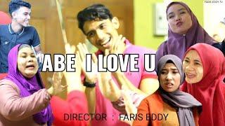 ABE I LOVE U (Faris Eddy Viral Tv)