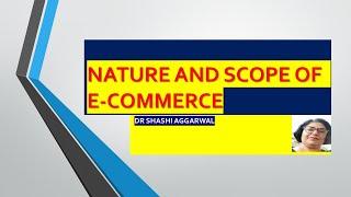 NATURE AND SCOPE OF E-COMMERCE