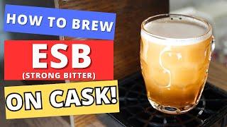 Brewing a Classic English ESB and SERVING IT ON CASK!