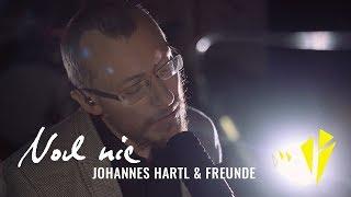 Noch nie - Johannes Hartl und Freunde