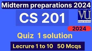 CS201 Quiz 1 solution fall 2024 | 50 MCQs lecture 1 to 10 | Cs201 midterm mcqs | VU Nexus