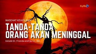 TANDA ORANG AKAN MENINGGAL | Ustadz Dr. Firanda Andirja, Lc., MA